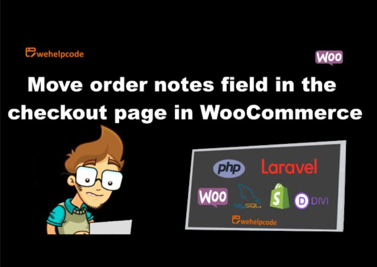 Hide Or Move Order Notes On Checkout Page Of WooCommerce