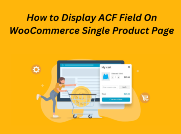 How to Display ACF Field On WooCommerce Single Product Page